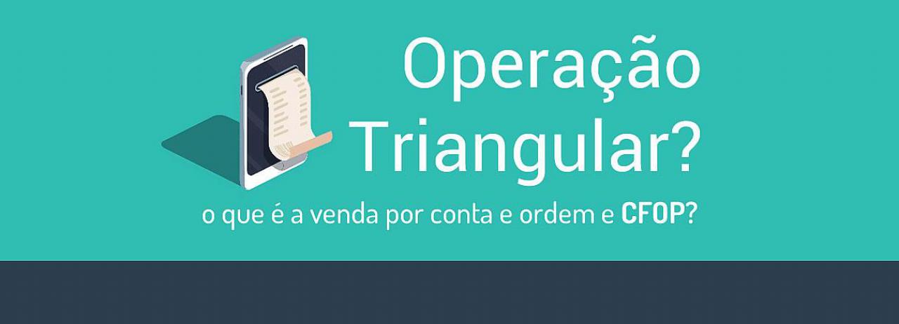 Operação triangular: o que é venda por conta e ordem e CFOP